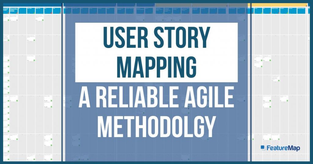 Story Mapping: A Reliable Agile Methodolgy - FeatureMap Blog
