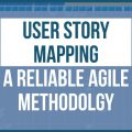 User Story Mapping - A Reliable Agile Methodology